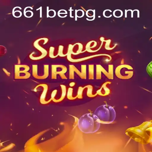 Explore the Exciting World of SuperBurningWins at 661bet